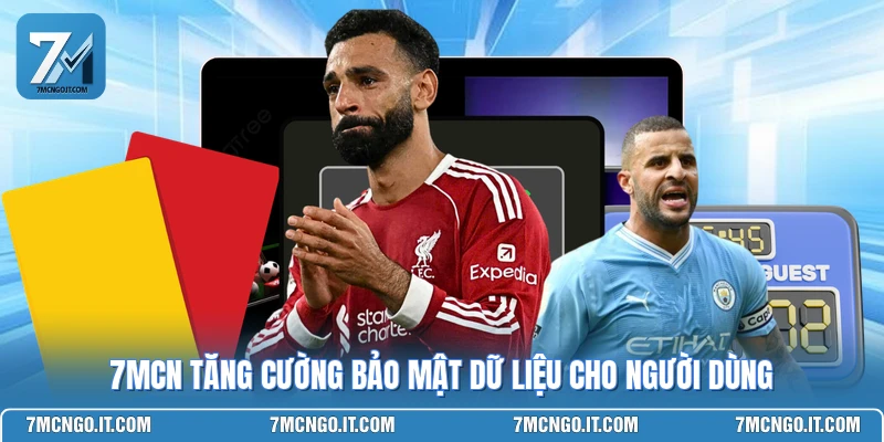 7MCN tăng cường bảo mật dữ liệu cho người dùng