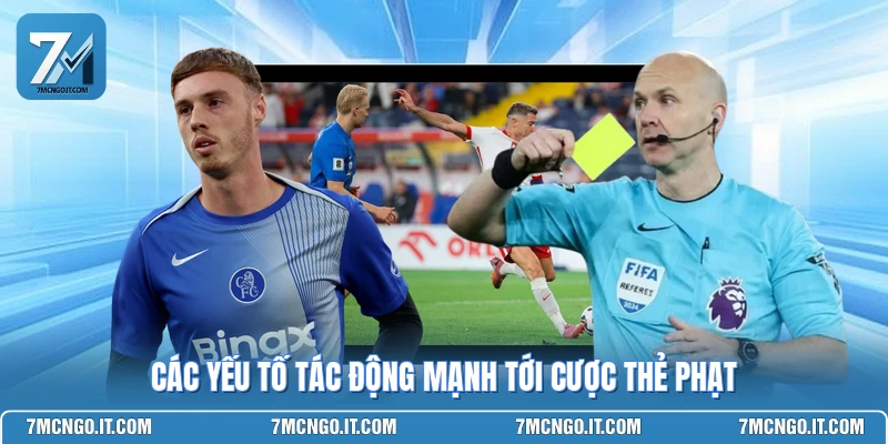 Các yếu tố tác động mạnh tới cược thẻ phạt