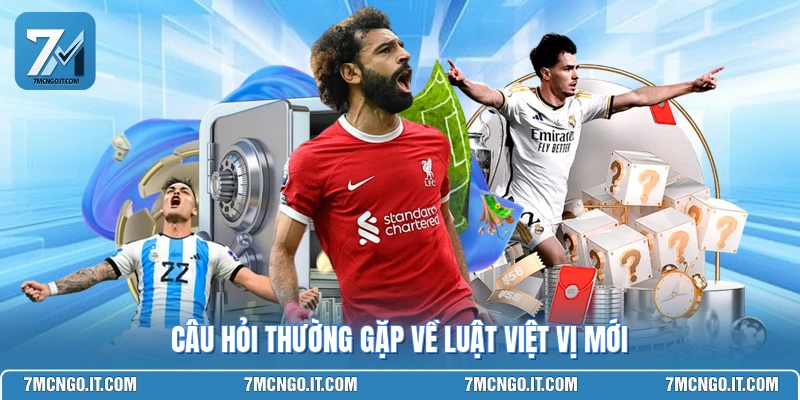 Câu hỏi thường gặp về luật việt vị mới
