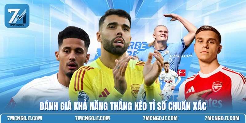 Đánh giá khả năng thắng kèo tỉ số chuẩn xác