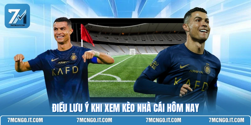 Điều lưu ý khi xem kèo nhà cái hôm nay