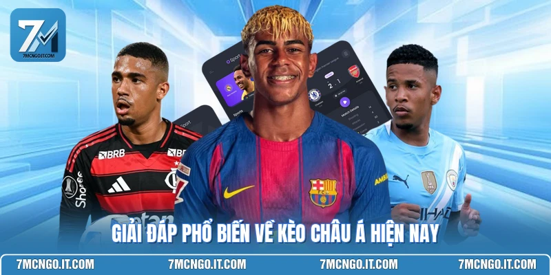 Giải đáp phổ biến về kèo châu Á hiện nay