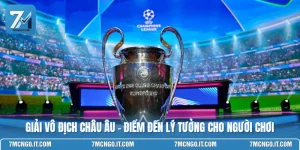 Giải Vô Địch châu Âu - Điểm Đến Lý Tưởng Cho Người Chơi