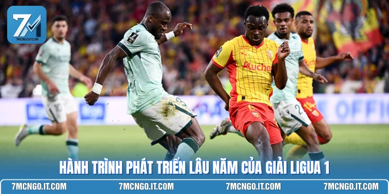 Hành trình phát triển lâu năm của giải Ligua 1