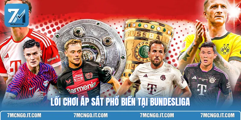 Lối chơi áp sát phổ biến tại Bundesliga