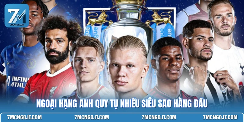 Ngoại hạng Anh quy tụ nhiều siêu sao hàng đầu