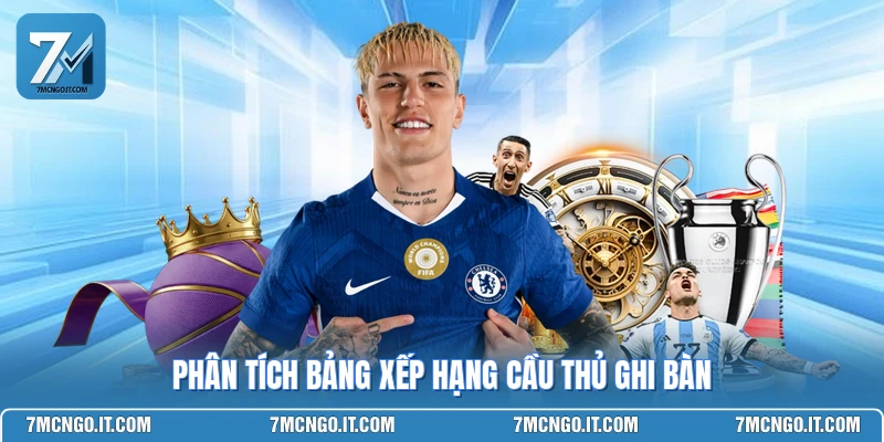 Phân tích bảng xếp hạng cầu thủ ghi bàn