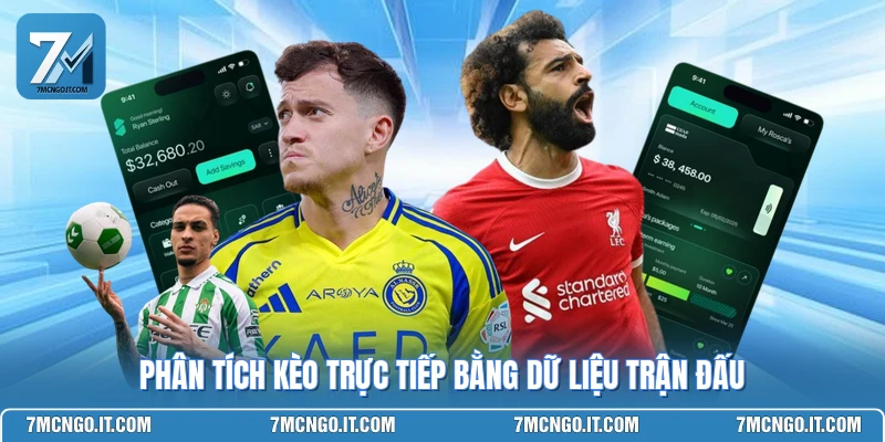 Phân tích kèo trực tiếp bằng dữ liệu trận đấu