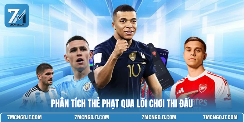 Phân tích thẻ phạt qua lối chơi thi đấu