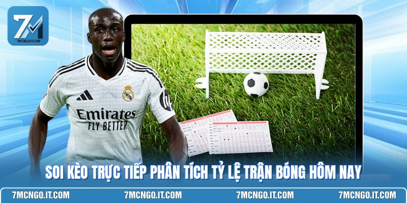 Soi Kèo Trực Tiếp Phân Tích Tỷ Lệ Trận Bóng Hôm Nay