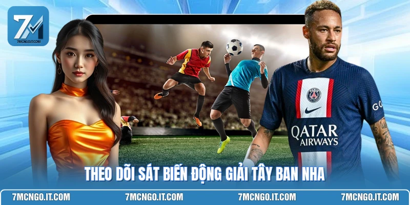 Theo dõi sát biến động giải Tây Ban Nha