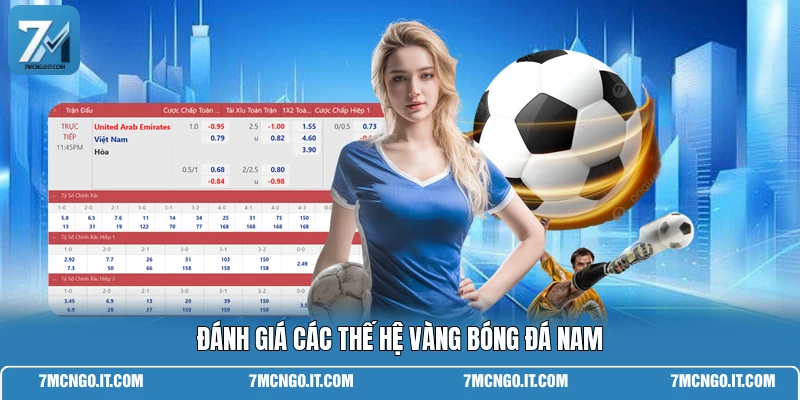 Đánh giá các thế hệ vàng bóng đá nam