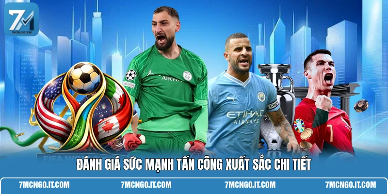 Đánh giá sức mạnh tấn công xuất sắc chi tiết