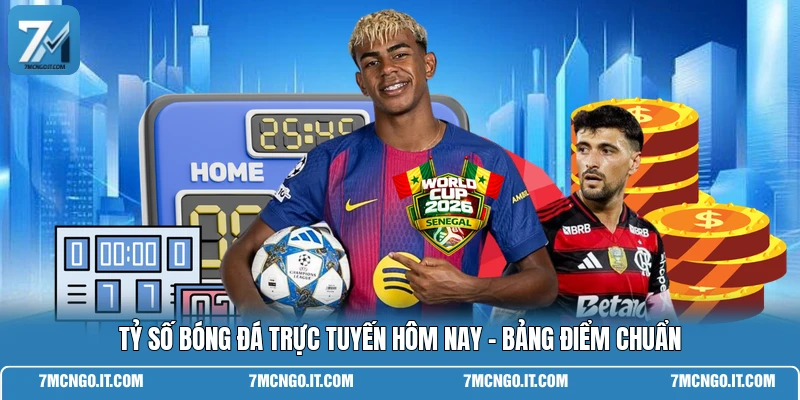 Tỷ Số Bóng Đá Trực Tuyến Hôm Nay - Bảng Điểm Chuẩn