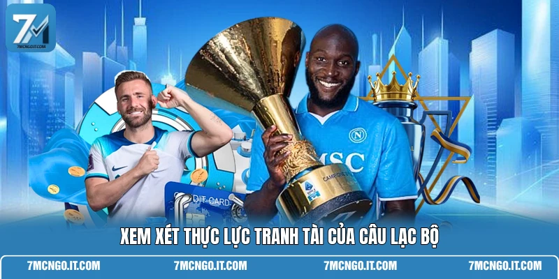Xem xét thực lực tranh tài của câu lạc bộ